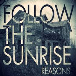Follow The Sunrise : Reasons